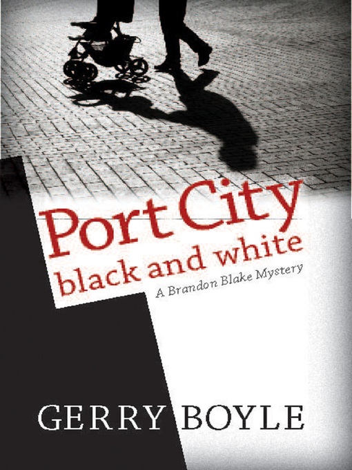 Title details for Port City Black and White by Gerry Boyle - Available